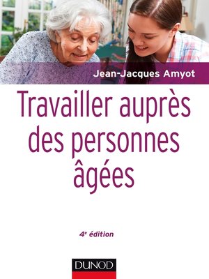 cover image of Travailler auprès des personnes âgées--4e éd.